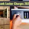 Bank locker charges 2024
