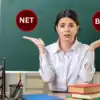 NET vs B.Ed: टीचर बनने के लिए क्या है बेस्ट, किस से मिलती है जल्दी ...