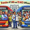 5 IAS और 15 HCS अफसरों का ट्रांसफर