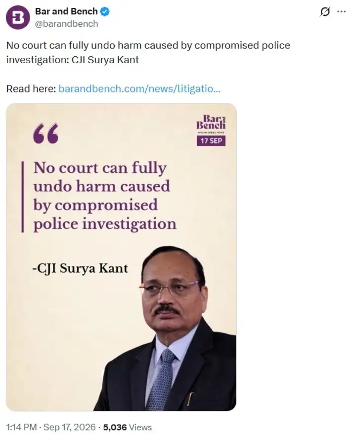 CJI SuryaKant judiciary gets what police present no court can undo harm rigged investigation