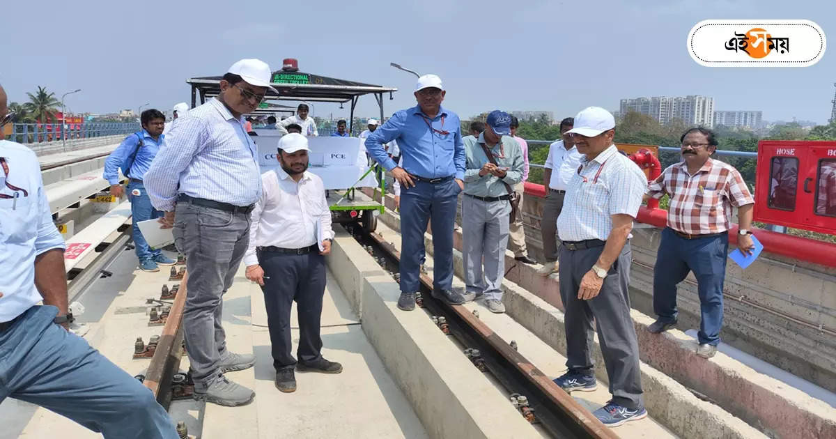 Kolkata Metro,৭৫ কিমি গতিতে স্পিড ট্রায়াল, নোয়াপাড়া-দমদম ক্যান্টনমেন্ট লাইন এগল আরও একধাপ – noapara to dum dum cantonment metro route inspection by chief commissioner of railway safety