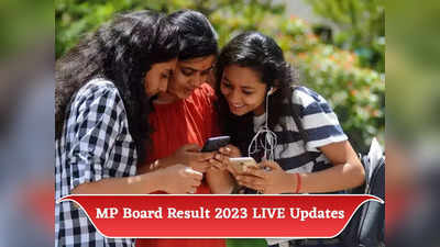 MP Board 10th 12th Result 2023 (OUT) LIVE : 10वीं-12वीं का रिजल्ट जारी, देखें टॉपर्स लिस्ट और पास प्रतिशत