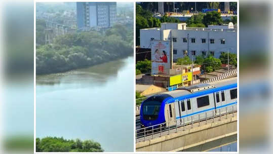 அடையாறு ஆற்றில் பாயப்போகும் 'காவேரி'... மெட்ரோ பணிகளுக்காக மெர்சல் பிளான் போடும் சிஎம்ஆர்எல்!