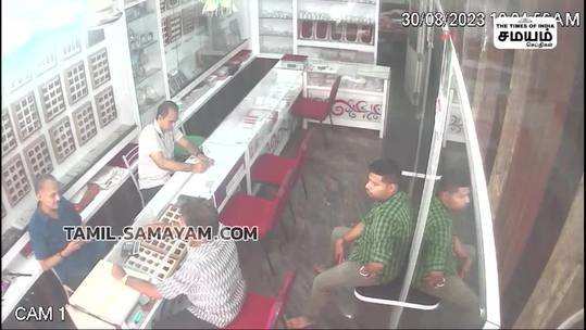 action taken against person who caused a stir due to cctv footage of him assaulting a jewelery shop owner in maduranthagam