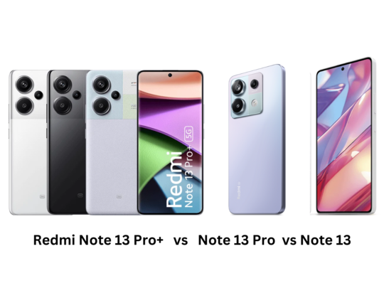 Redmi Note 13 5G: 13 vs 13 Pro vs 13 Pro+ எது பெஸ்ட் சாய்ஸ் வாங்குவதற்கு?