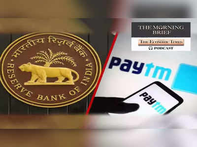 Morning Brief Podcast: Paytm a Touch Me-Not sfter RBI clampdown? 