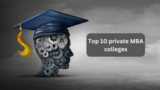 Top 10 MBA colleges: IIRF च्या अहवालानुसार भारतातील Top 10 private MBA colleges