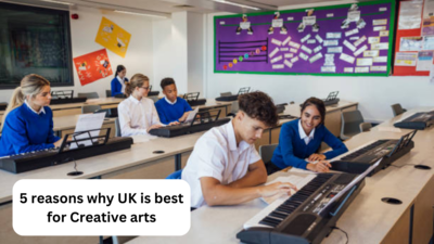 Creative arts career in UK: क्रिएटिव्ह आर्ट्समधील करिअरसाठी UKमध्ये शिक्षण घेणे का योग्य आहे: पाच महत्त्वपूर्ण कारणे
