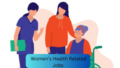 Women’s Health Related Jobs : महिलांच्या आरोग्याशी निगडीत नोकऱ्या.