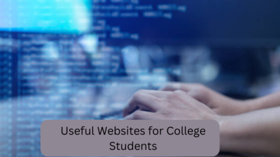 Useful Websites for College Students : महाविद्यालयीन विद्यार्थ्यांसाठी सर्वात उपयुक्त वेबसाईट्स.