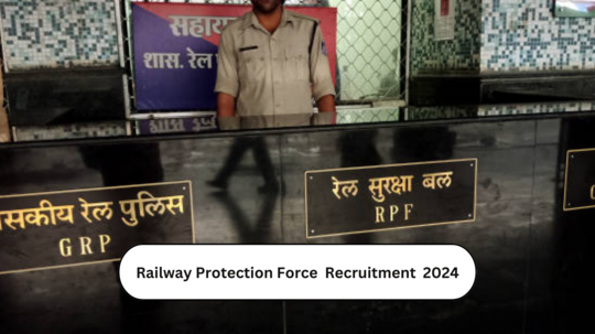 RPF Recruitment 2024 : कॉन्स्टेबल आणि सब इन्स्पेक्टरच्या ४ हजारांहून अधिक जागांवर अर्ज प्रक्रियेला सुरुवात