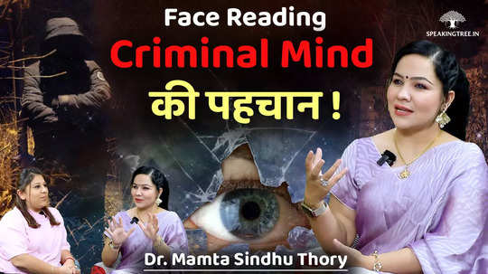 the face will reveal the mind criminal mind predictions facial features dr mamta sindhu thory