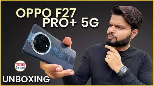 oppo f27 pro 5g unboxing first impression camera test price best phone watch video