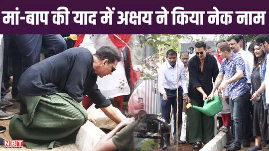 akshay kumar did this noble name in the memory of his parents the actor planted 300 plants