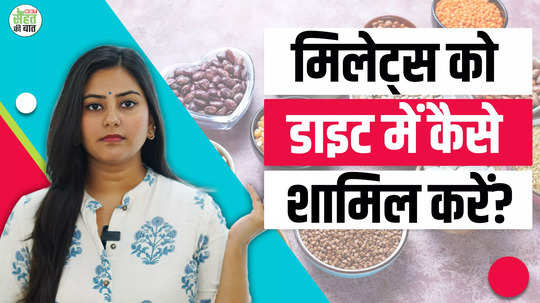 millets diet benefits how to include millets in your diet and how to eat them watch video