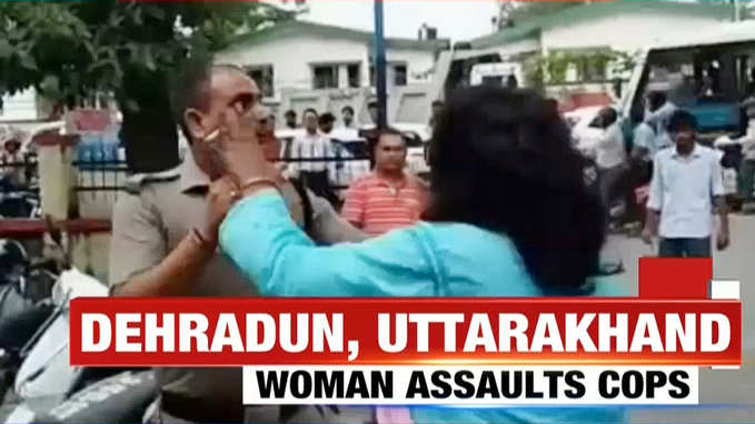 Caught on cam: Woman assaults cops in Dehradun 