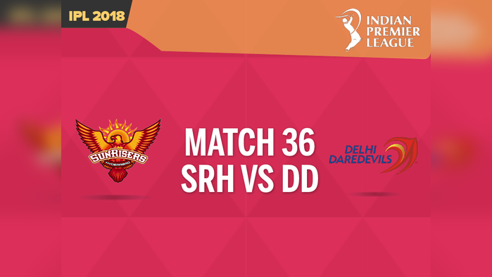 IPL 2018: सनराइजर्स हैदराबाद बनाम दिल्ली डेयरडेविल्स, लाइव अपडेट्स