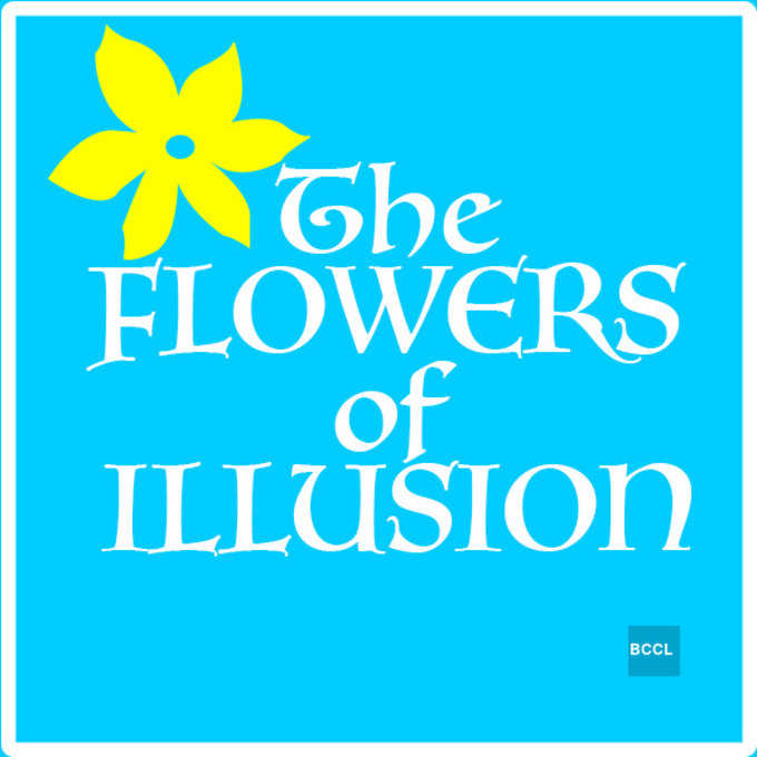The flowers of illusion
