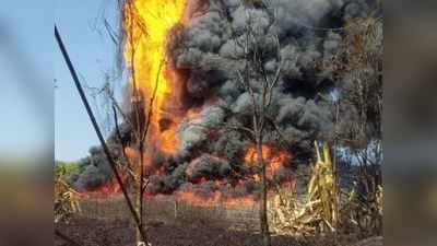 આસામ: તેલના કૂવામાં લાગી આગ, વધુ એક મોટી દુર્ઘટનાનો ખતરો