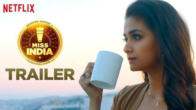 Trailer : டீ விற்று மிஸ் இந்தியாவாகும் கீர்த்தி சுரேஷ்!