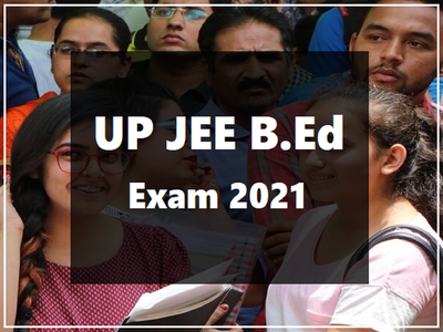 UP B.Ed 2021: यूपी बीएड प्रवेश परीक्षा का नोटिफिकेशन जारी, जानें कब-कैसे करें अप्लाई