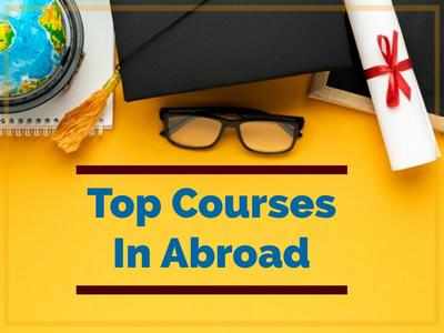 Top Courses In Abroad: करना चाहते हैं विदेश में पढ़ाई? जानें इन टॉप कोर्सेस के बारे में