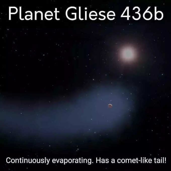 గ్లిసే 436b (Gliese) గ్రహానికి తోకచుక్కకు ఉన్నట్లుగా తోక ఉంది. ఈ గ్రహం నుంచి ఆవిరి కంటిన్యూగా వస్తోంది.