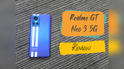 Realme GT Neo 3 5G  Review: 20 मिनट से कम में हो जाएगा फुल चार्ज, हर मामले में है A-One