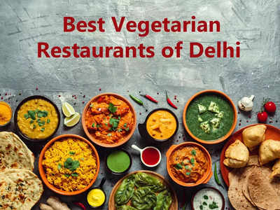 बीवी खाती है एकदम ‘Pure Vegetarian’ खाना, तो ऐरी-गैरी जगह पर जाने के बजाए ले जाएं दिल्ली के ये रेस्टोरेंट