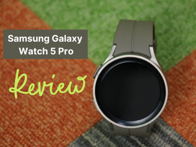 Samsung Galaxy Watch 5 Pro Review: प्रोब्लम्स और बेस्ट फीचर्स, 1 Month एक्सपीरियंस
