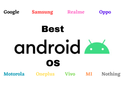 Top Android OS 2023: சிறந்த ஆண்ட்ராய்டு OS UI எது? சாம்சங் முதல் ஒன்ப்ளஸ் வரை!