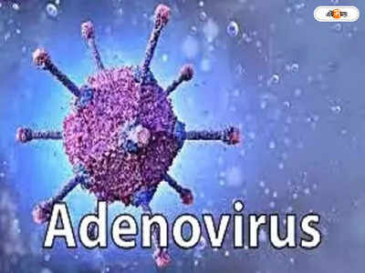 Adenovirus : শ্বাসকষ্টের বিপদ আরও বাড়াচ্ছে কো-মর্বিডিটি