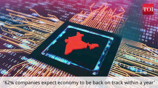 62 per cent companies expect indian economy to be back on track within a year says survey