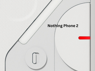 Nothing Phone 2 ஜூலை வருவது உறுதி! இம்முறை பிரீமியம் அம்சங்களுடன் வெளியாகும்!