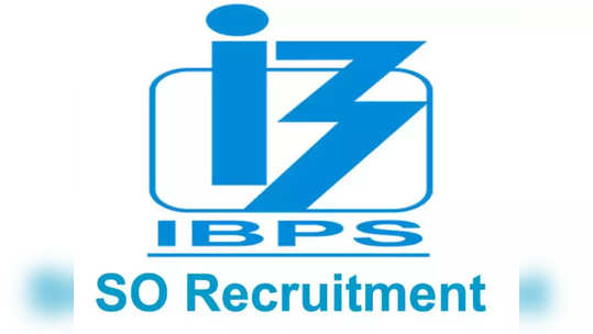 IBPS SO भरती प्रक्रियेसाठी अर्ज भरायला सुरूवात