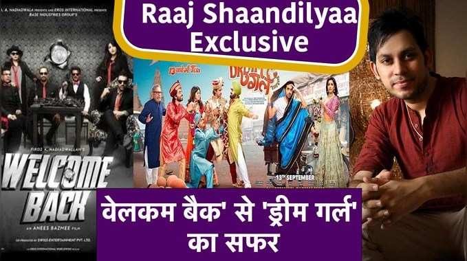 Raaj Shandilya Exclusive: वेलकम बैक से ड्रीम गर्ल का सफर 