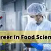 Food Technology Jobs,Career Tips: உணவு மீது அதீத ஆர்வம் உடையவரா நீங்க ...